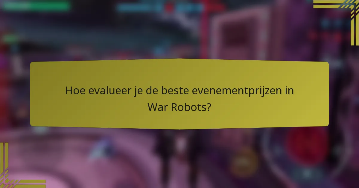 Hoe evalueer je de beste evenementprijzen in War Robots?