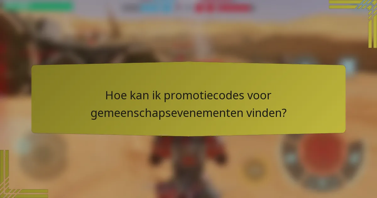 Hoe kan ik promotiecodes voor gemeenschapsevenementen vinden?