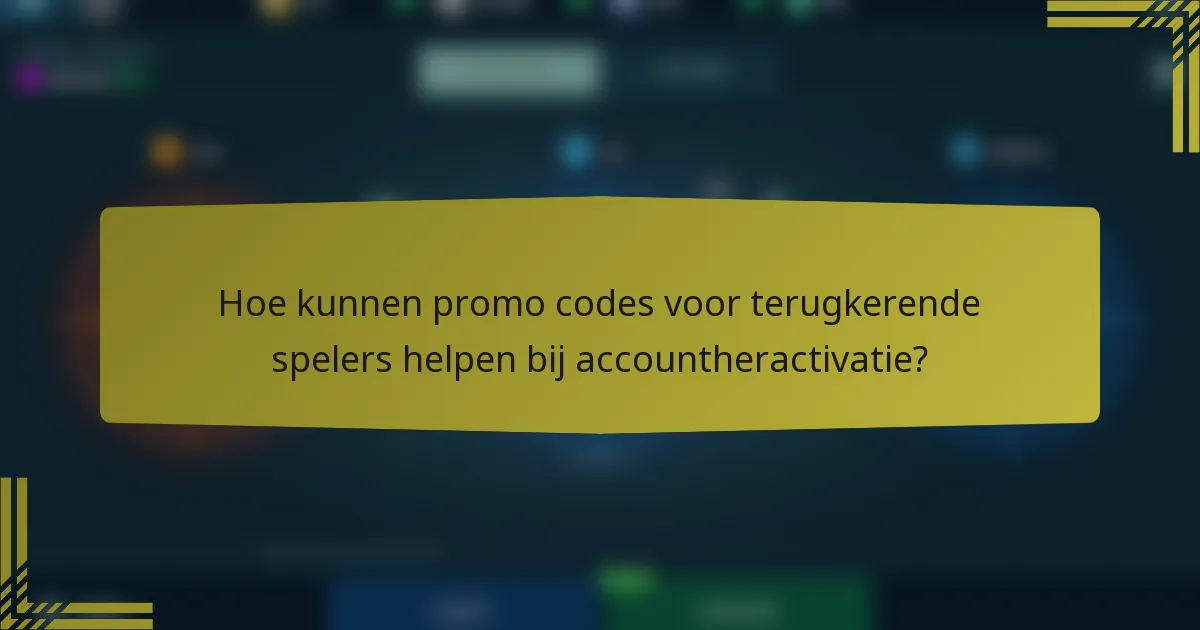 Hoe kunnen promo codes voor terugkerende spelers helpen bij accountheractivatie?