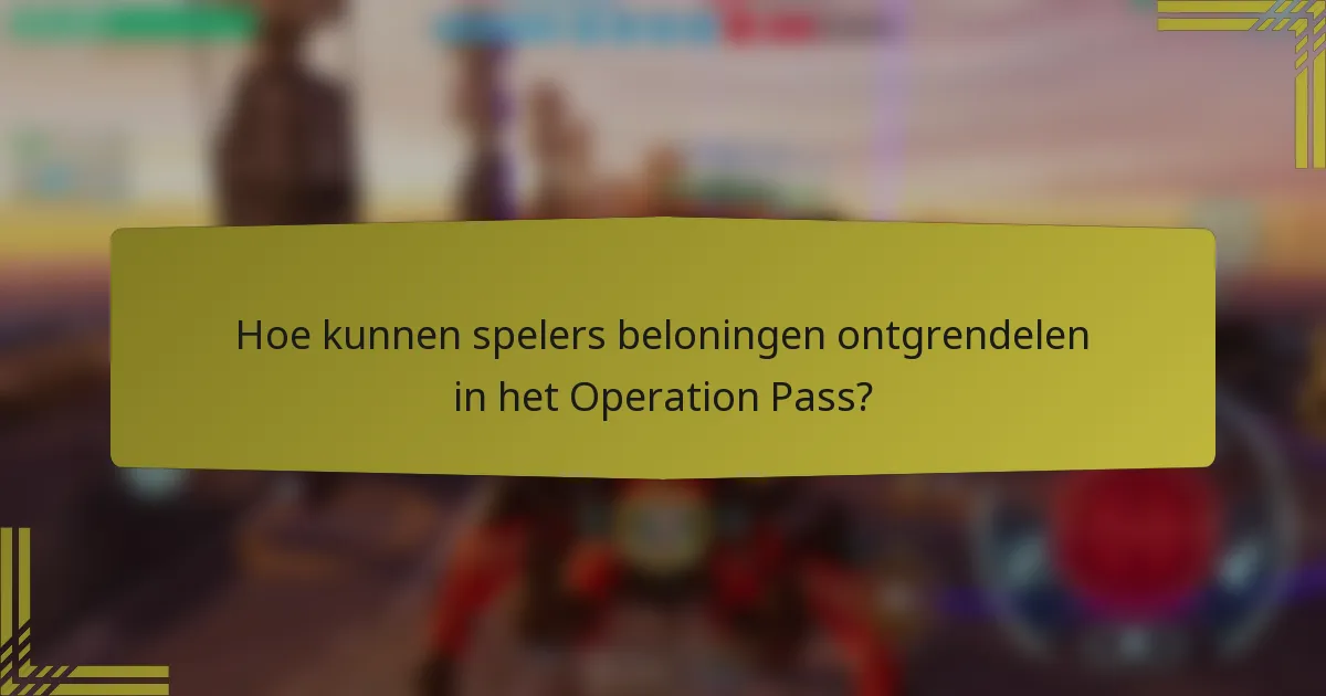 Hoe kunnen spelers beloningen ontgrendelen in het Operation Pass?