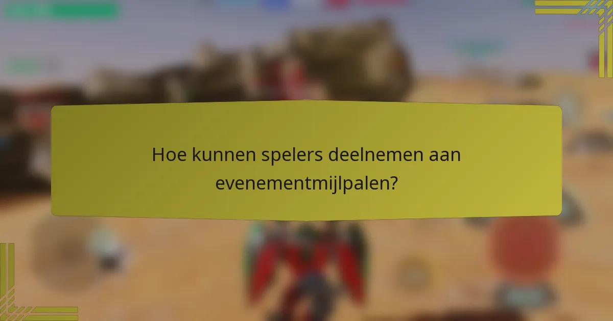 Hoe kunnen spelers deelnemen aan evenementmijlpalen?
