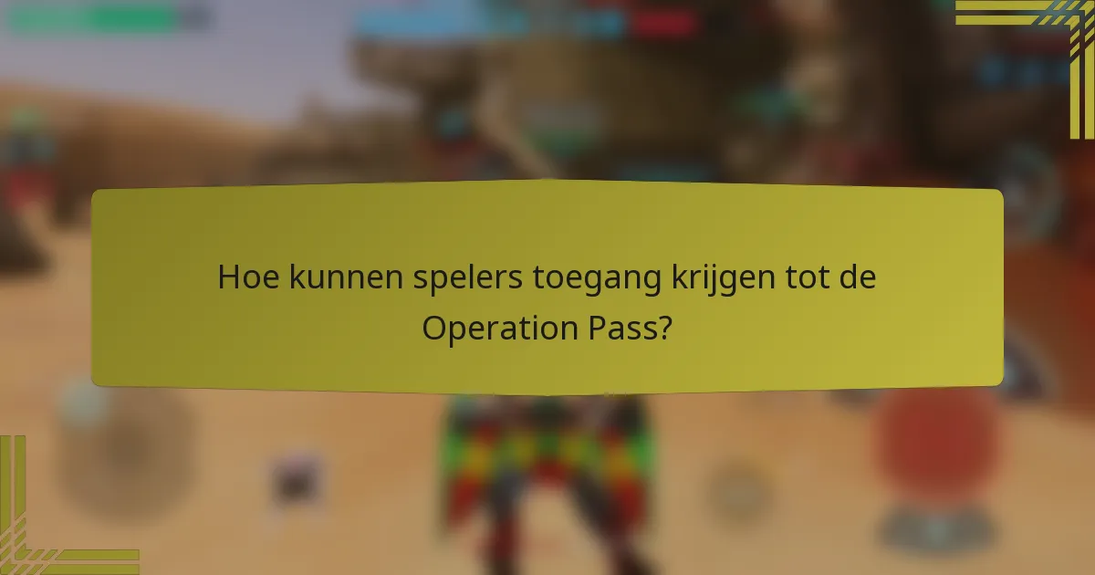 Hoe kunnen spelers toegang krijgen tot de Operation Pass?