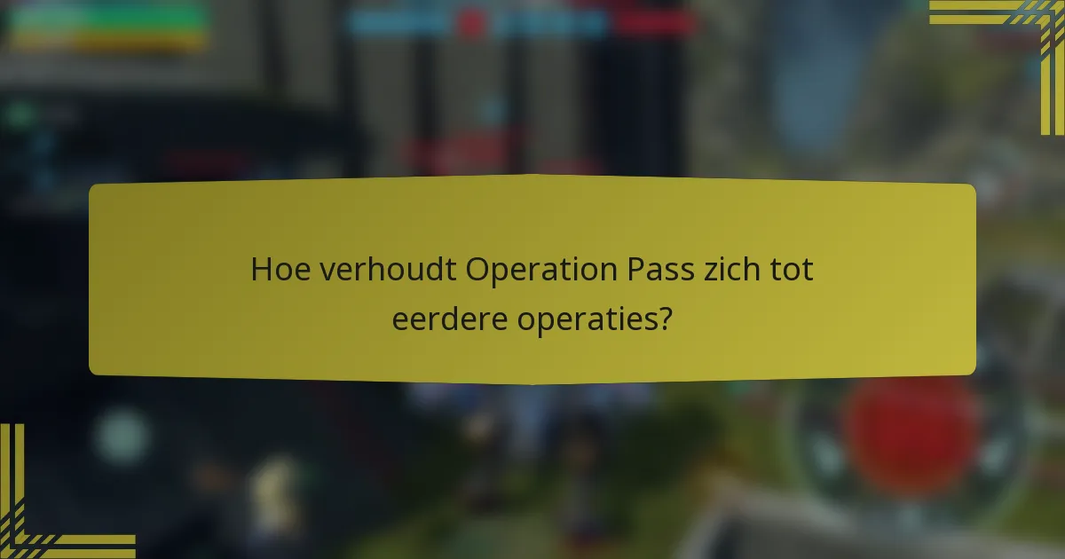 Hoe verhoudt Operation Pass zich tot eerdere operaties?