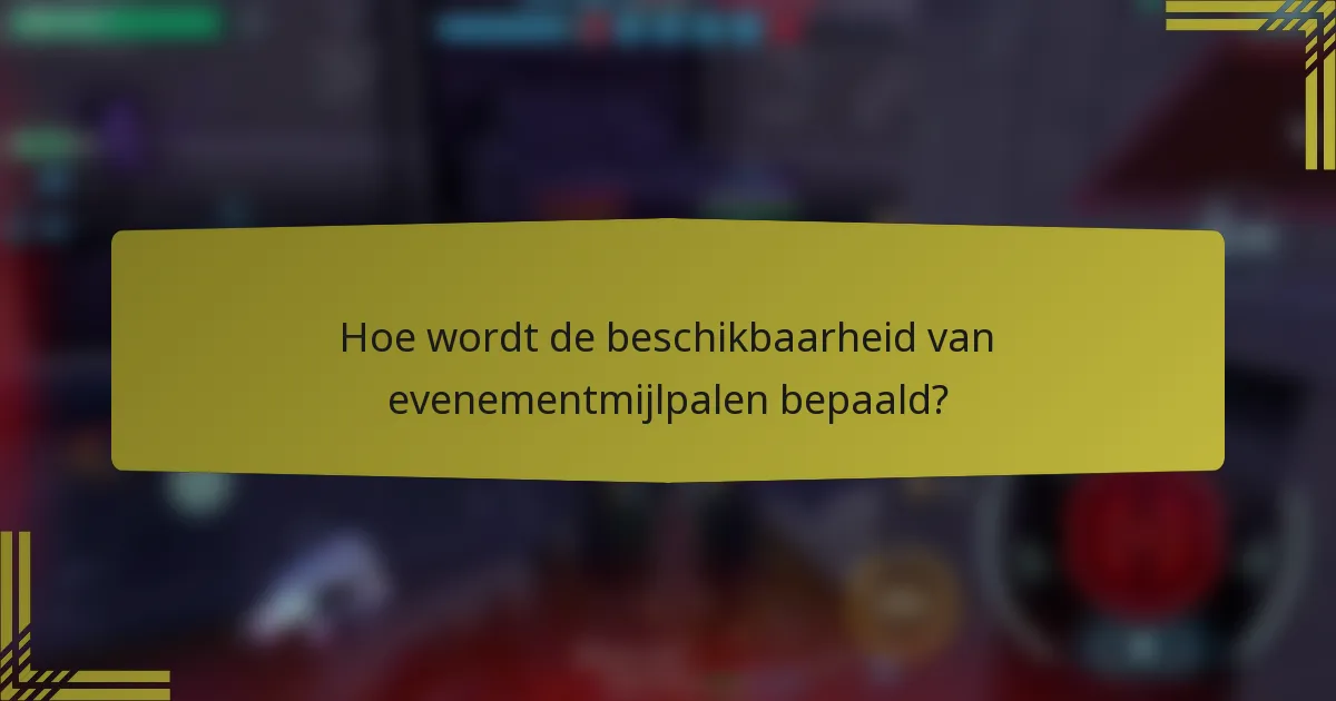Hoe wordt de beschikbaarheid van evenementmijlpalen bepaald?
