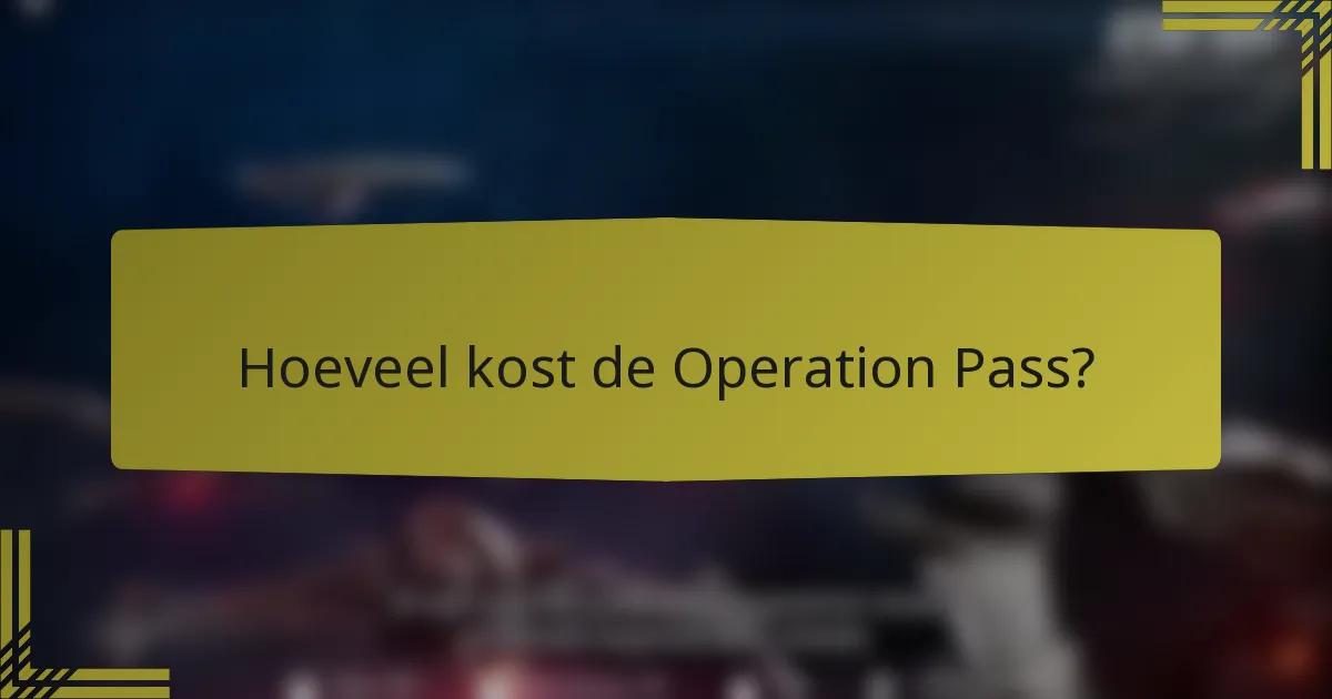 Hoeveel kost de Operation Pass?