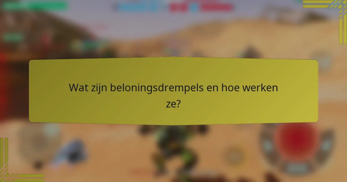 Wat zijn beloningsdrempels en hoe werken ze?