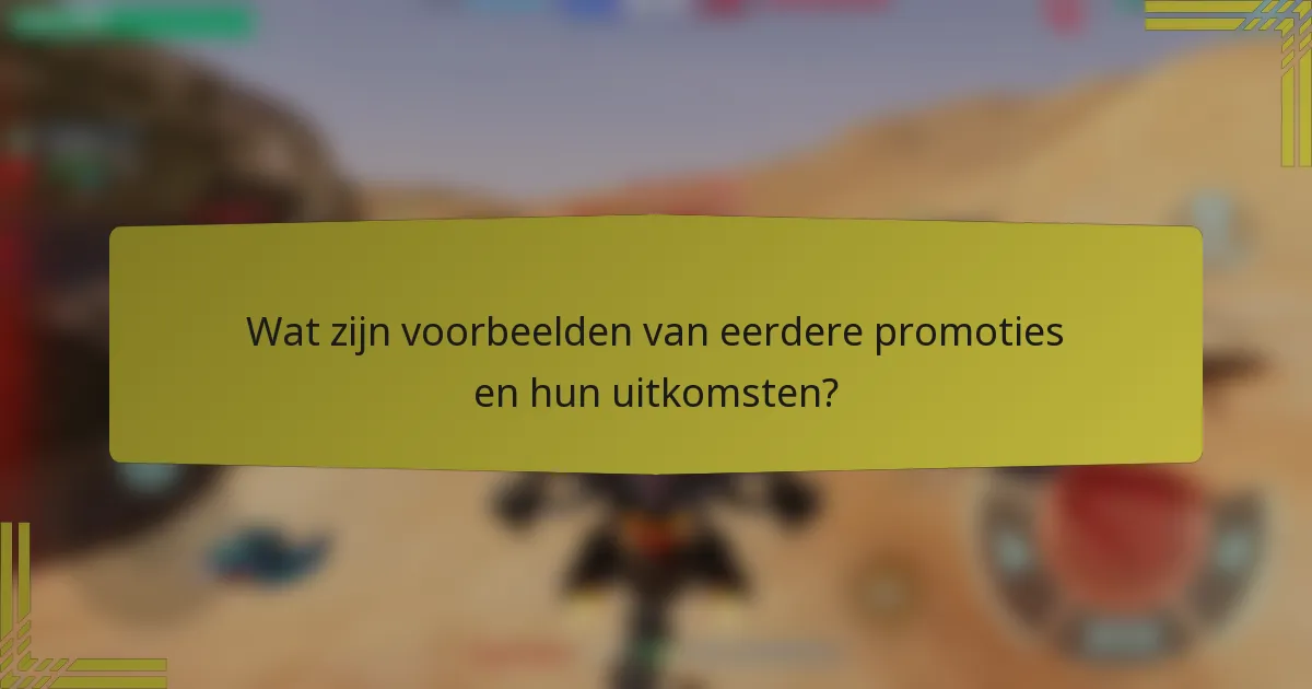 Wat zijn voorbeelden van eerdere promoties en hun uitkomsten?