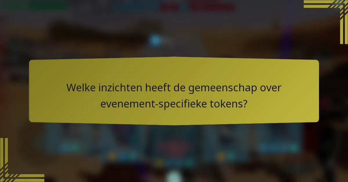 Welke inzichten heeft de gemeenschap over evenement-specifieke tokens?