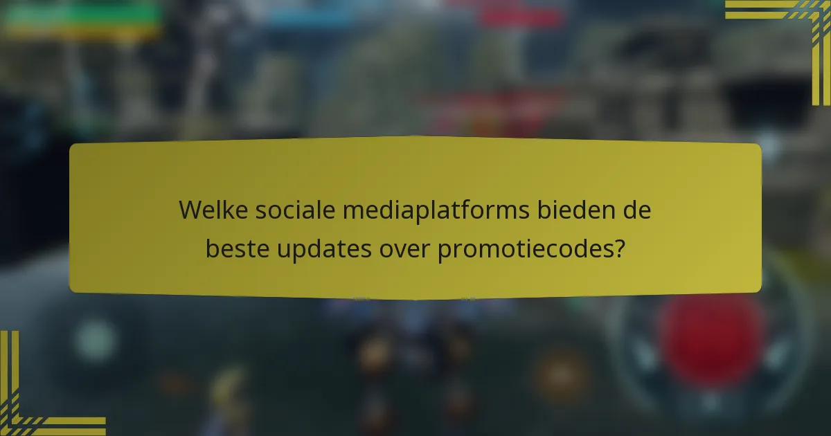 Welke sociale mediaplatforms bieden de beste updates over promotiecodes?