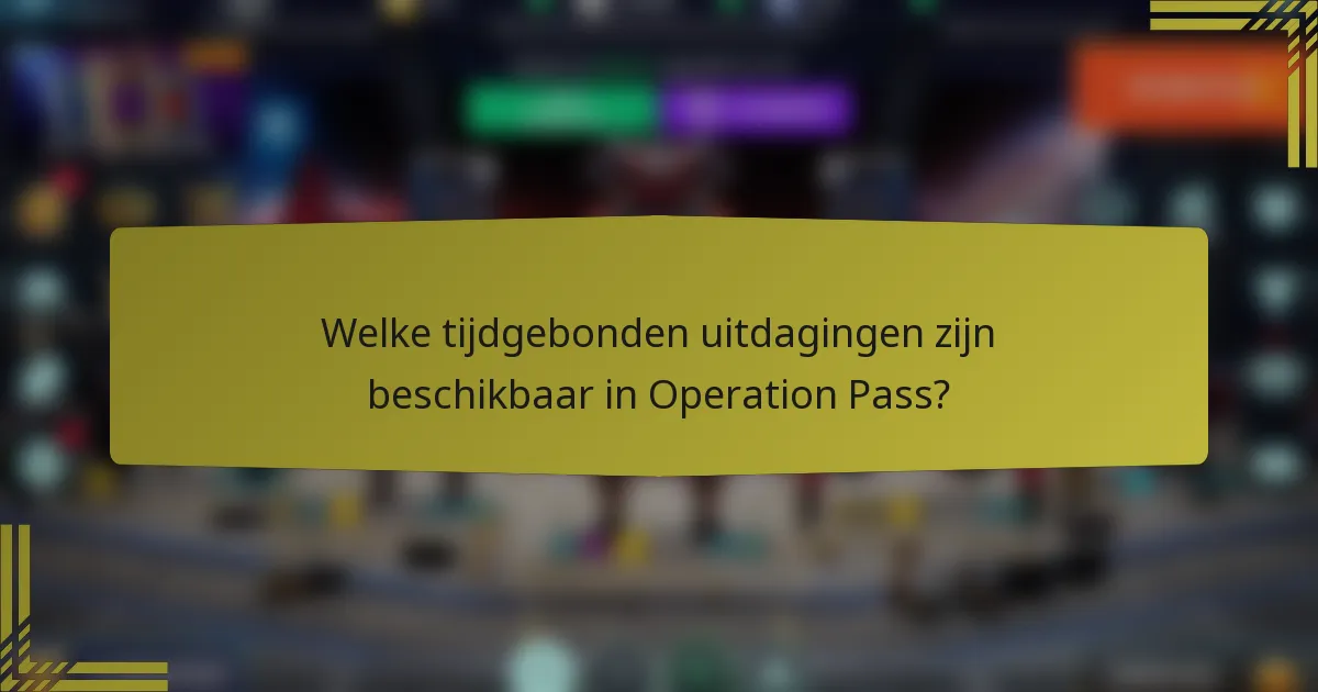 Welke tijdgebonden uitdagingen zijn beschikbaar in Operation Pass?